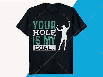 Your Hole Is My Goal Golfing T-shirt Design Template