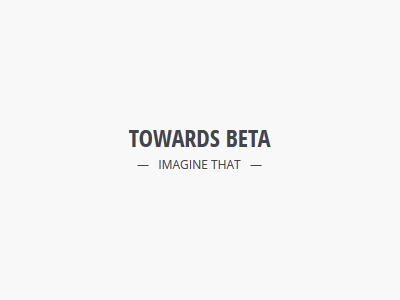 Towards Beta