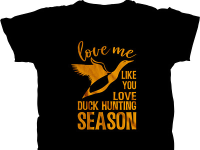 Love me Like You Love Duck Hunting Season shirt