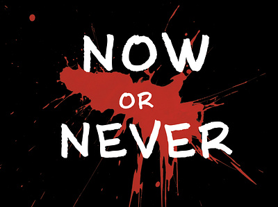 NOW OR NEVER graphic design