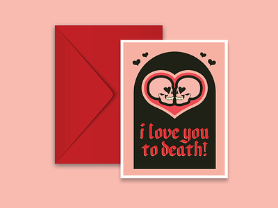 I love you to death Valentine's Day card design card design graphic design greeting card holiday illustration skull valentines day
