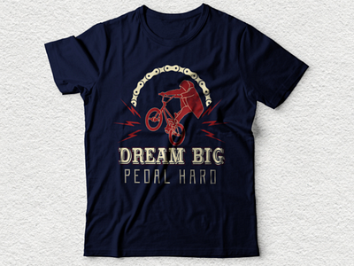 Dream big pedal hard bicycle tshirt design tshirt