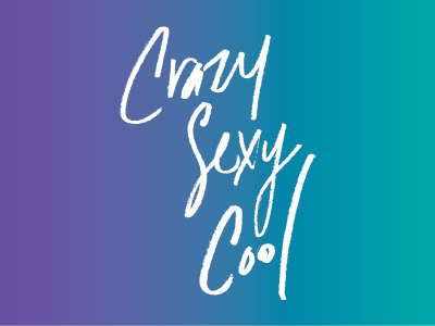Not Crazy, Sexy, or Cool cool crazy gradient handlettering lettering sexy type