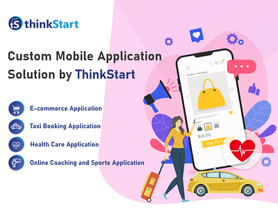 Custom Mobile Application Solution | ThinkStart