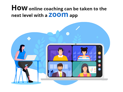 How Online Coaching can be taken to Next Level with Zoom App app design application design application development e learning e learning app development landing page mobile app developers mobile app development mobile app development company online coaching app video calling app web app web design website development zoom zoom app integration