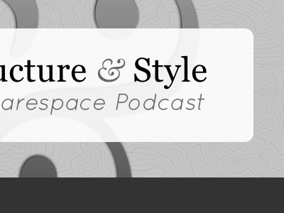 cture & Style ampersand georgia grey podcast quicksand squarespace
