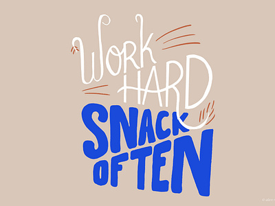 Work Hard, Snack Often design drawing editorial illustration hand drawn handlettering handmade illustration illustration art lettering art typography