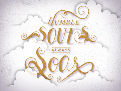 Humble Souls Always Soar handdrawn humble illustration lettering soar souls type