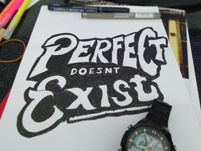 Handlettered Quotes : Perfect Doesnt Exist art black and white handdrawned lettering handlettered handlettering lettering motivation pen pencil positive vibes quotes