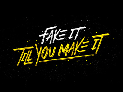 Fake it till you make it customtype inspiration lettering quote texture type typography