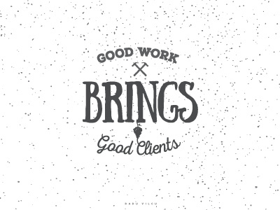 Good Work Brings Good Clients