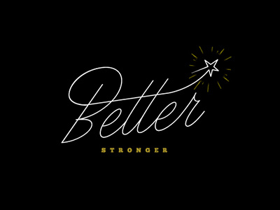 Better - Stronger lettering typography customtype type quote inspiration ilovetypography