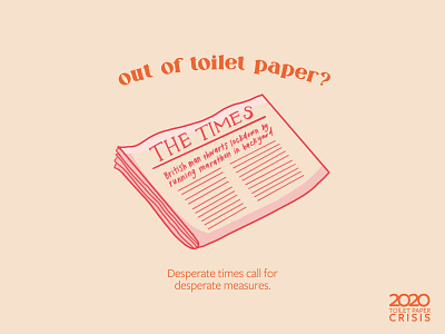 Desperate Times Call for Desperate Measures advertisement coronavirus illustration newspaper toilet paper