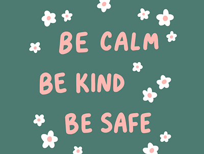 be calm, be kind, be safe coronavirus covid19 dr bonnie henry flowers hand lettering illustration minimal pink and green quote quote art simple