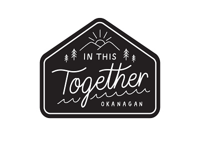 In This Together Okanagan badge badge design black and white covid 19 in this together lettering line art mountains sun trees