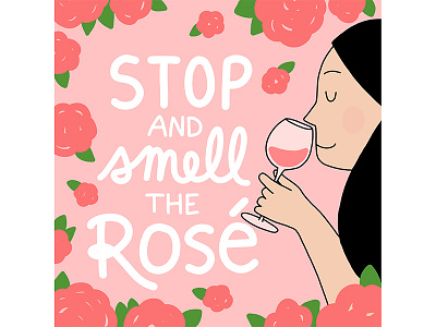 Stop and Smell the Rosé character hand lettering illustration pink rose wine wine glass wine tasting woman