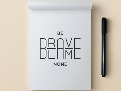 Be brave blame none art bebraveblamenone design ginige graphics quote samadara samadaraginige type typography