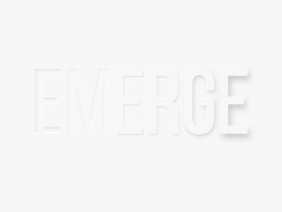 Emerge.