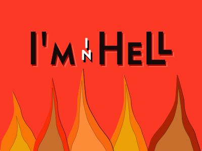 I'm in Hell by Joe Fiorini on Dribbble