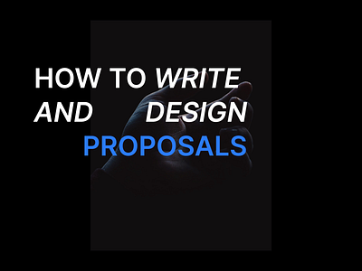 How to write and design proposals
