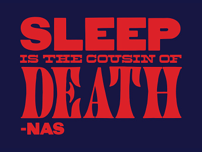 SLEEP IS THE COUSIN OF DEATH nas typography