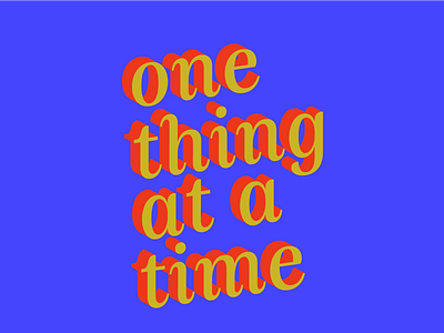 One Thing At a Time 3d 3d text 3d text effect 3d type 3d typography design isometric isometric design isometric lettering isometric text logo text type type art type design typedesign typeface typo typography vector