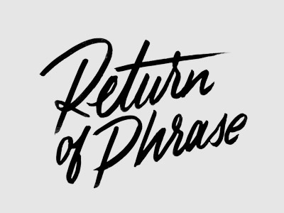 Return of Phrase brush hand drawn hand lettering lettering logo type