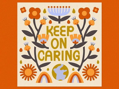 Keep On Caring caring earth floral flowers inspiration motivation quote type typogrpahy