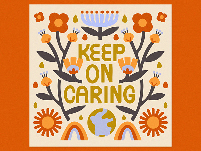 Keep On Caring caring earth floral flowers inspiration motivation quote type typogrpahy