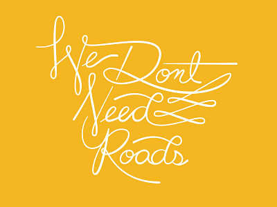 We Don't Need Roads