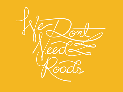 We Don't Need Roads 12 musketeers back to the future bttf camping hand type roads type typography