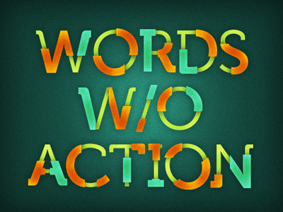 Words W/O Action action green orange teal texture type typography without word