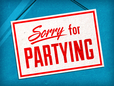 Sorry for Partying closed. window illustration party sign