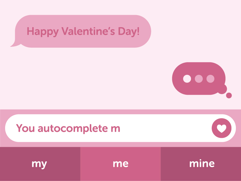 You Autocomplete Me | Social autocomplete bubbles chat heart ios messages talk bubble valentine valentines day