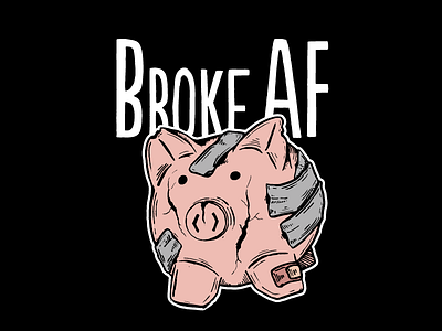 Broke AF Piggy Bank broke digital illustration ink piggy bank