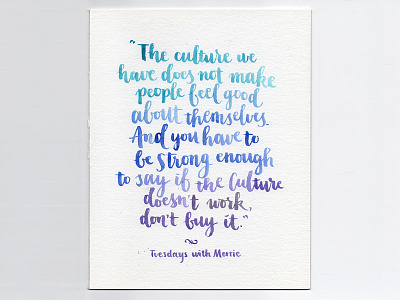 The Culture We Have calligraphy hand lettering lettering quote script script brush tuesdays with morrie watercolor