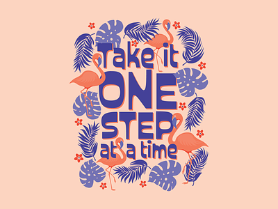 Take it One Step at a Time Illustrated Quote elivera designs flamingo home decor illustration inspirational motivational motivational quote one step poster poster design quote saying summer surface design tropical vector vector illustration wall art