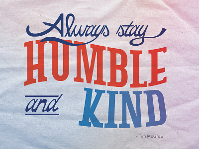 Always Stay Humble and Kind country illustrator lettering vector writing