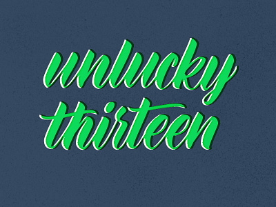 Unlucky Thirteen brush lettering brush script hand lettering lettering letters script type typography wip