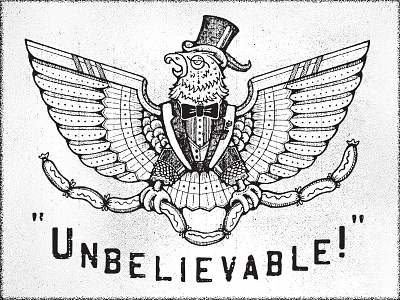 "Unbelievable!" T-Shirt Illustration bw crosshatch eagle grunge illustration sausage tuxedo vintage