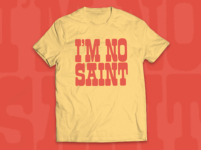 I'm No Saint Tee