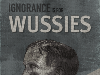Retro: Ignorance is for Wussies (see attachment for bigger) design patterns poster print retro vintage