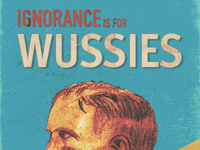Ignorance Is For Wussies (Revised) grunge illustration poster vintage
