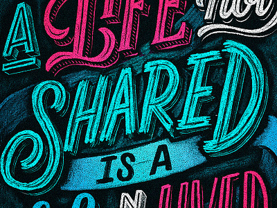 A Life not Shared is a Life not Lived hand lettering joao neves lettering nevesman portugal type