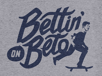 Bettin' on Beto beto betoforsenate betofortexas betoorourke design handdrawntype illustration texas tshirt type type yeah typography