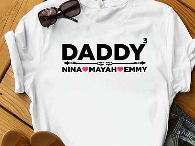 DADDY3... Nina, Mayah, Emmy T-shirt Design custom tshirt design designs fathersdayshirt fathersdaytshirt merch by amazon merch by amazon shirts pod tshirt pod tshirt design shirt tee tees tshirt tshirt art tshirt designer tshirtdesign tshirts