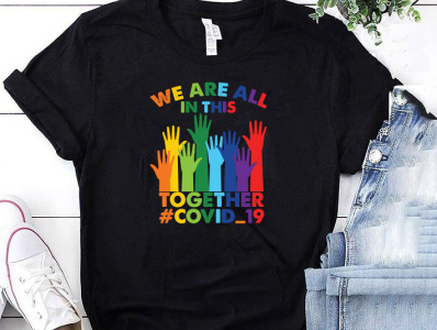 WE ARE ALL IN THIS TOGETHER #COVID-19 T-SHIRT 2020 tshirt coronavirus covid 19 tshirt custom tshirt custom tshirt design design designs merch by amazon merch tshirt pod pod tshirt design shirt tee tees tshirt tshirt art tshirt designer tshirtdesign