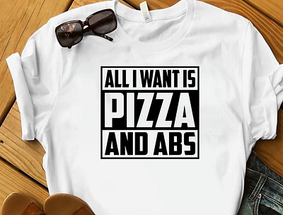 All i wants PIZZA and ABS T-shirt adobe illustrator adobe photoshop design designer designs graphic design gym tshirt merch by amazon merch design pizza tshirt shirt tee tee design tee shirt tees tshirt tshirt art tshirt design tshirtdesign tshirts