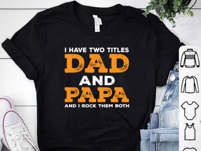 I have two titels DAD and PAPA and i Rock them both T-shirt amazon t shirts amazon t shirts design design designer designs fathers day fathers day 2020 tshirt fathers day tshirt graphic design happy fathers day tshirt merch by amazon shirt tees teespring tshirt tshirt art tshirt design tshirtdesign tshirts typography