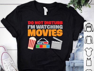Do Not Disturb Me, I am watching Movies T-shirt